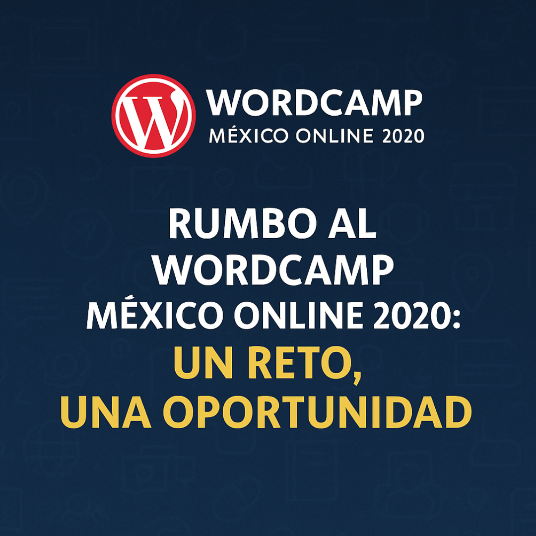 Rumbo al WordCamp México Online 2020:  Un reto, una oportunidad